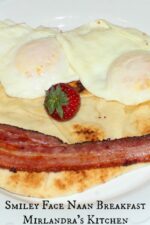 This cute breakfast with naan bread is yummy, simple and great for birthdays and breakfast in bed. Sometimes it is fun to do something a bit more playful!