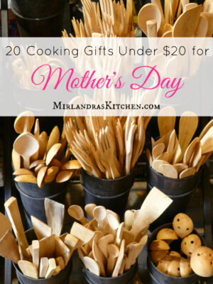 What does mom really love? Thoughts on caring for mom's heart on Mother's Day and a list of useful and fun cooking gifts under $20 that are perfect for mom